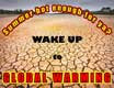 Wake Up To Global Warming